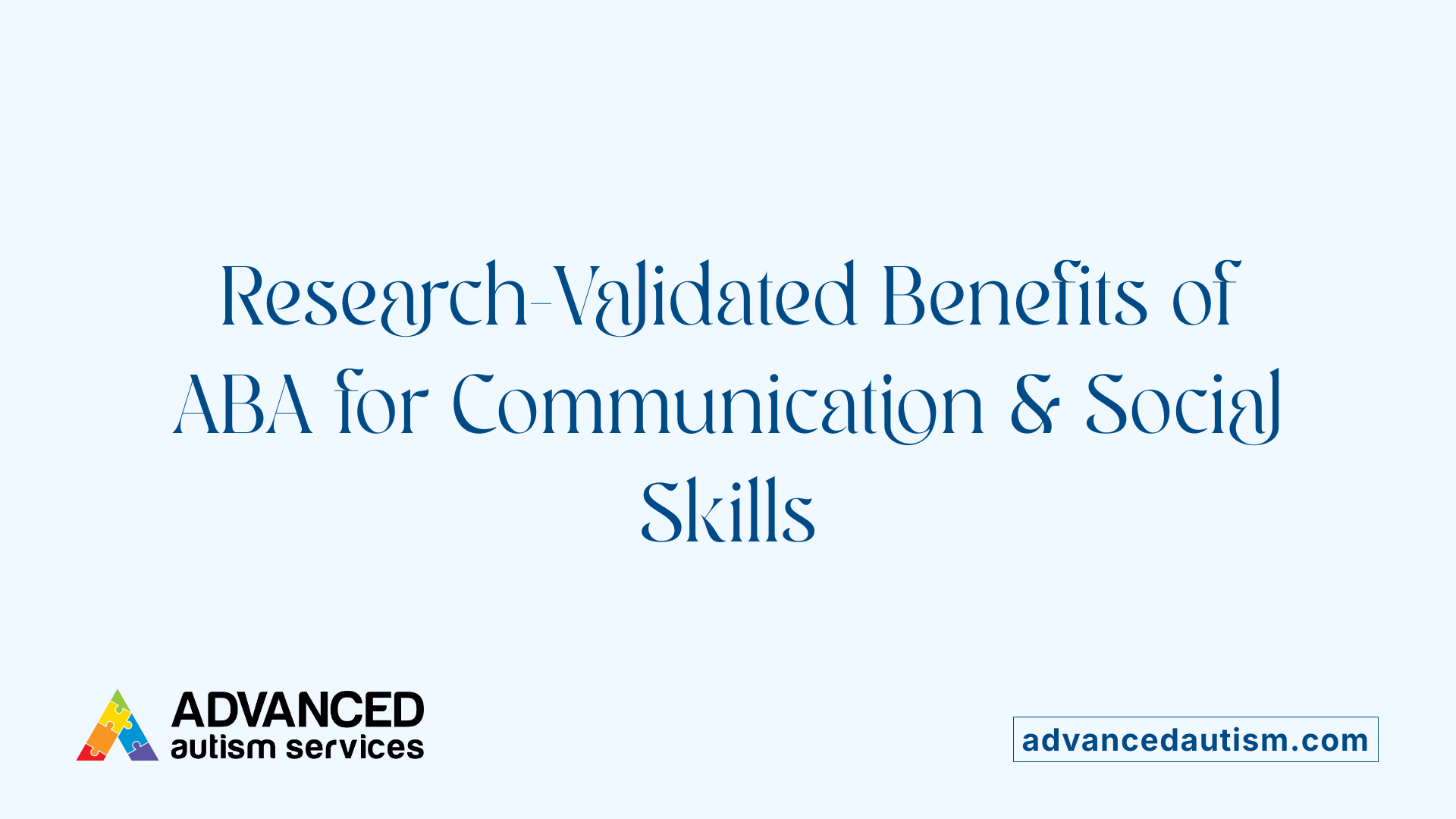 Research-Validated Benefits of ABA for Communication &amp; Social Skills