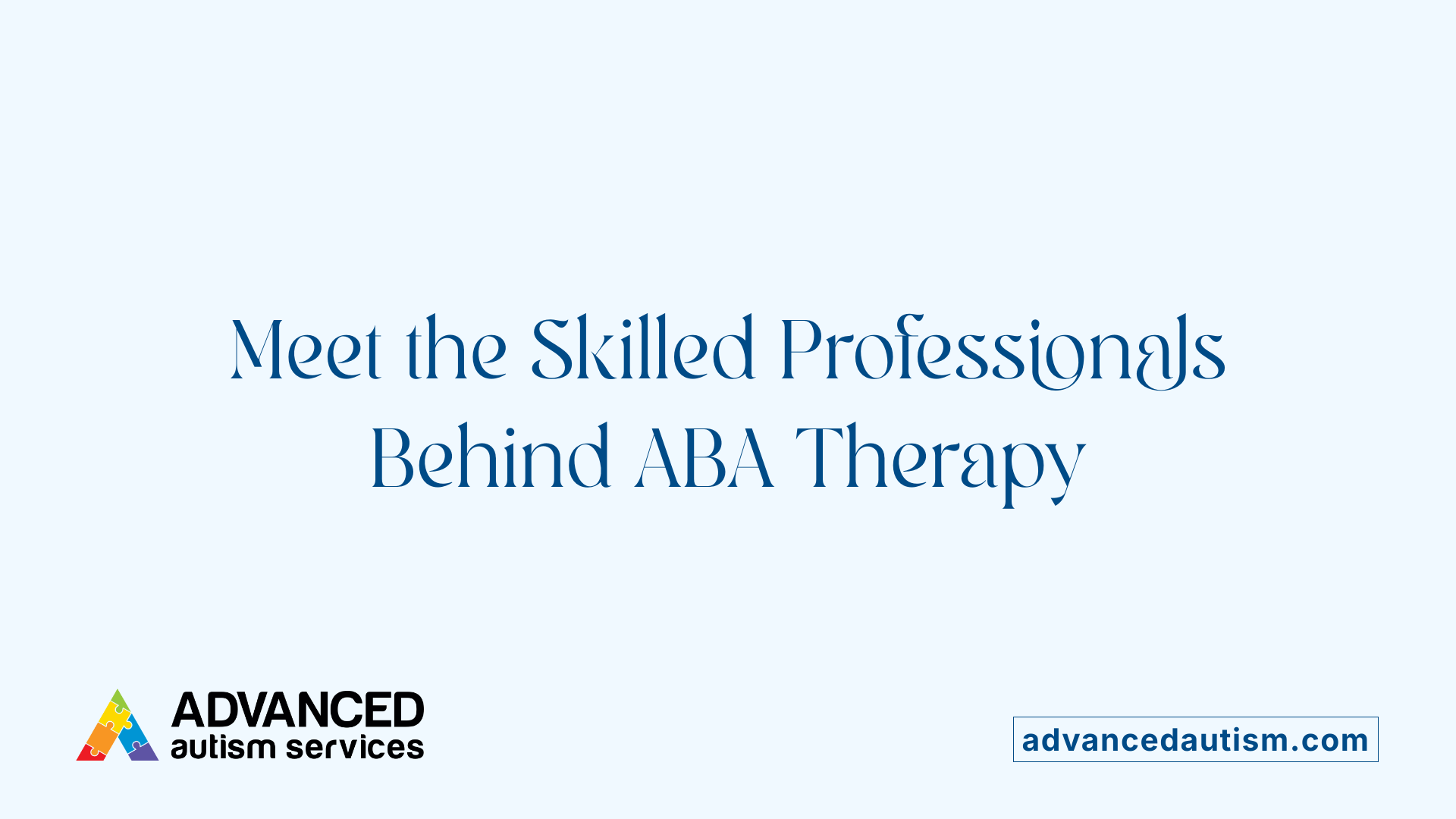 Meet the Skilled Professionals Behind ABA Therapy