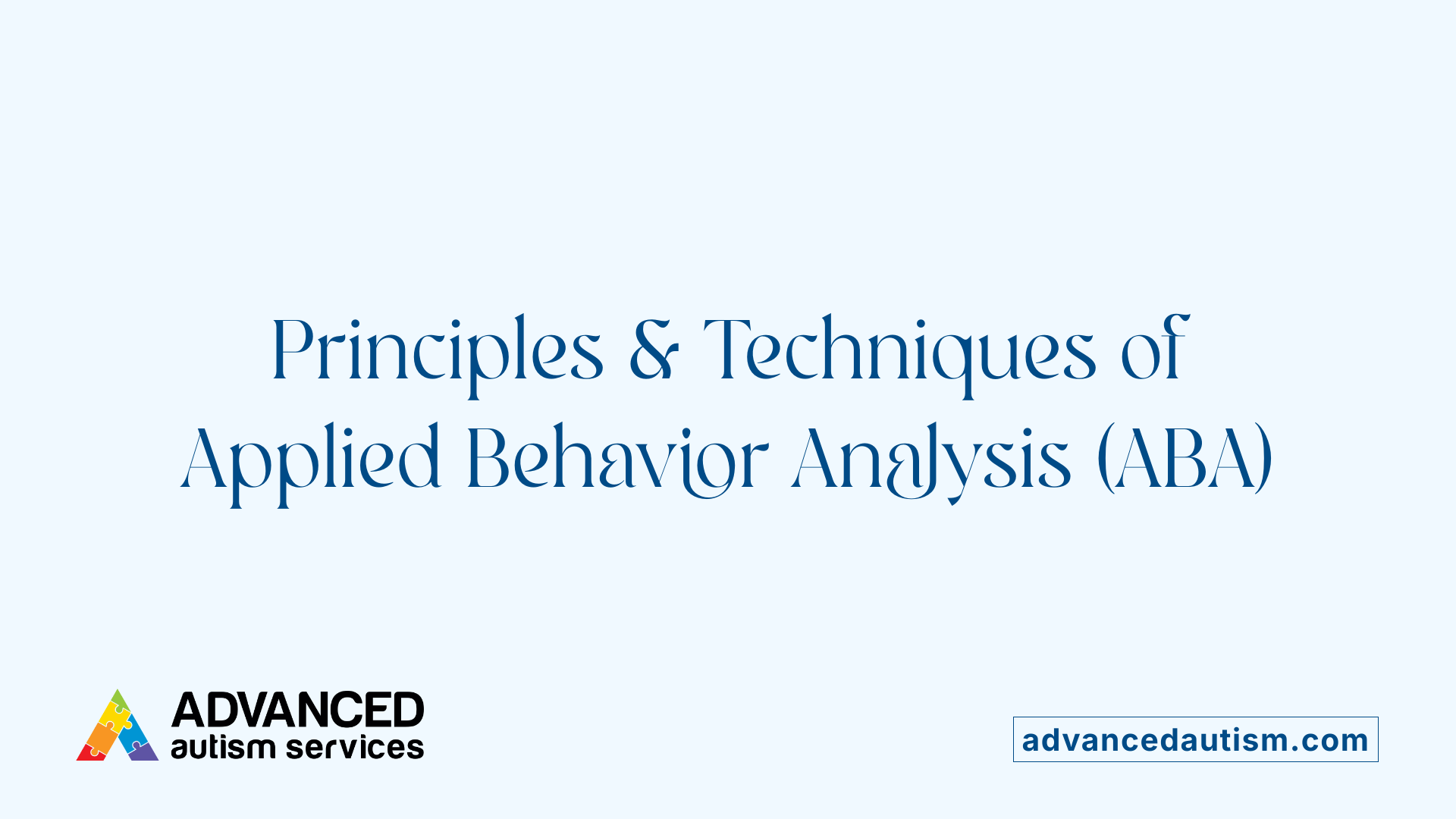 Principles &amp; Techniques of Applied Behavior Analysis (ABA)