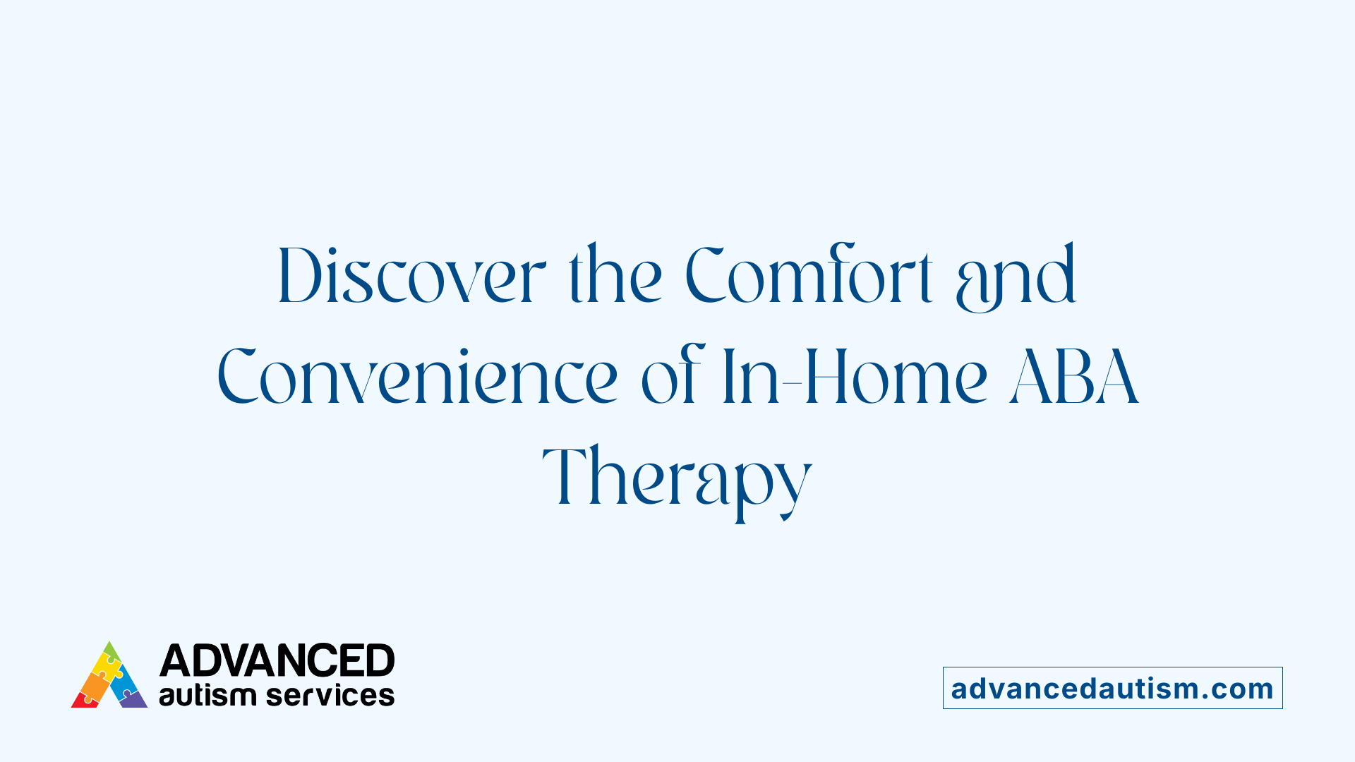 Discover the Comfort and Convenience of In-Home ABA Therapy