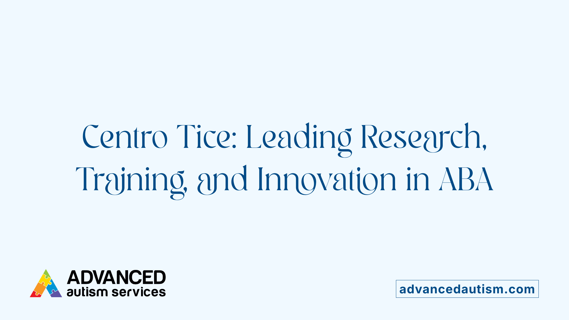 Centro Tice: Leading Research, Training, and Innovation in ABA
