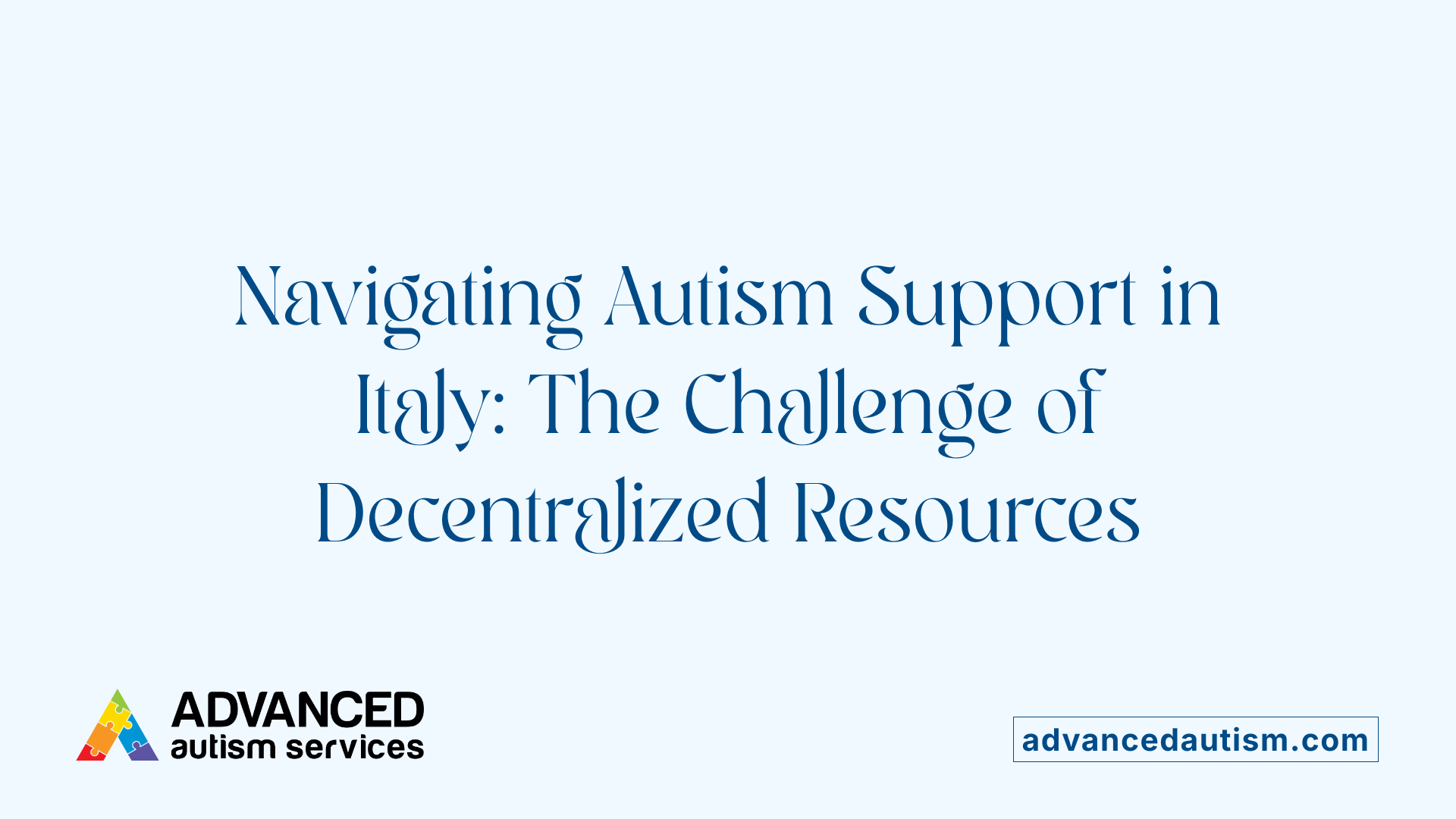 Navigating Autism Support in Italy: The Challenge of Decentralized Resources