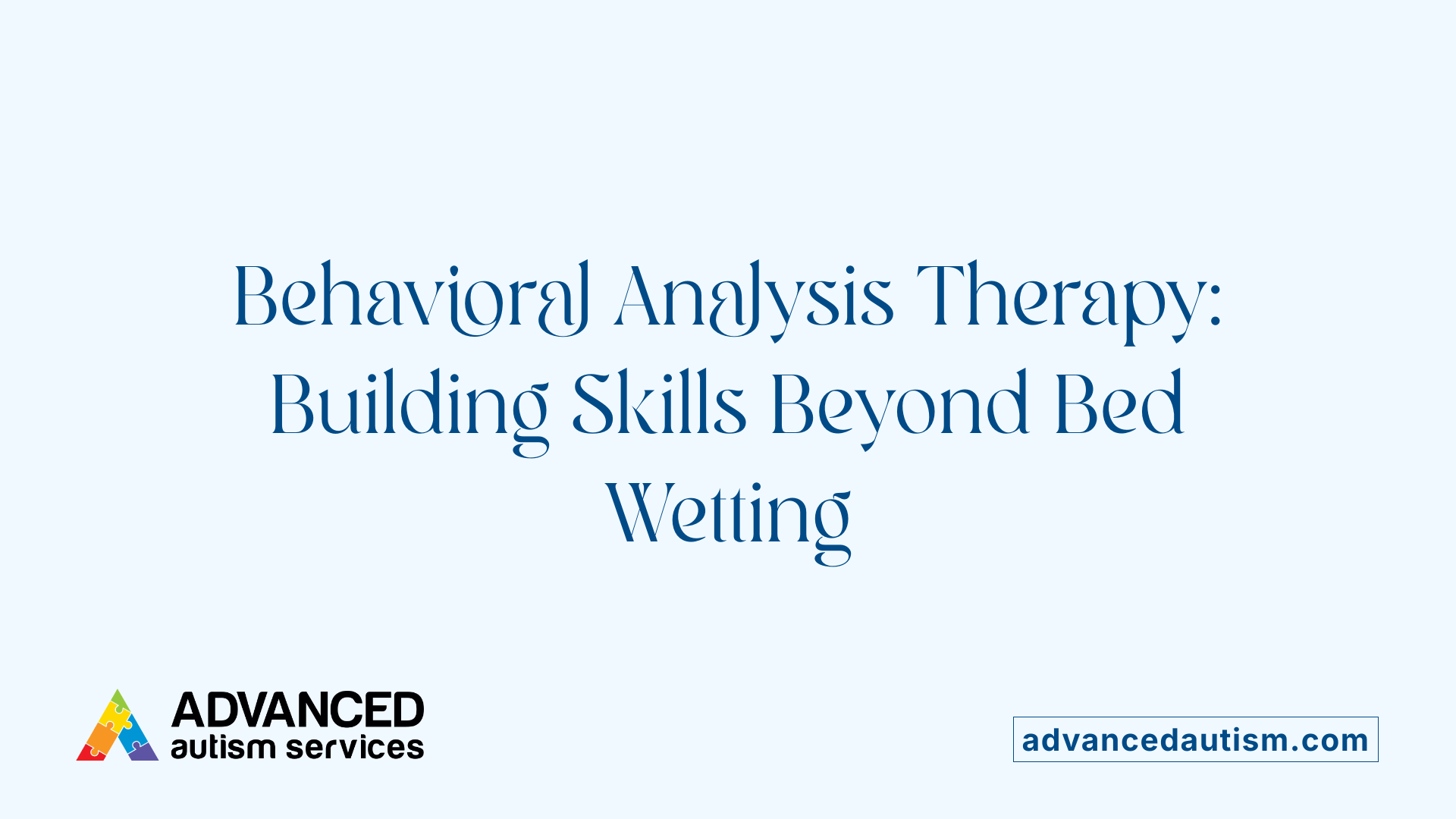 Behavioral Analysis Therapy: Building Skills Beyond Bed Wetting