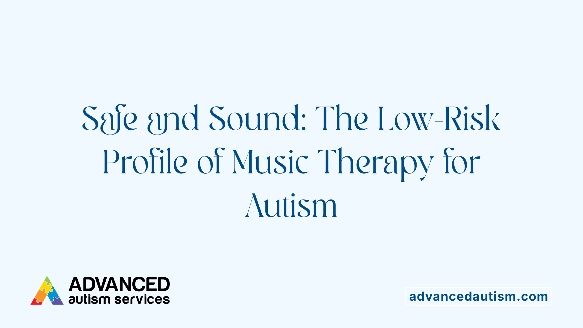 Safe and Sound: The Low-Risk Profile of Music Therapy for Autism
