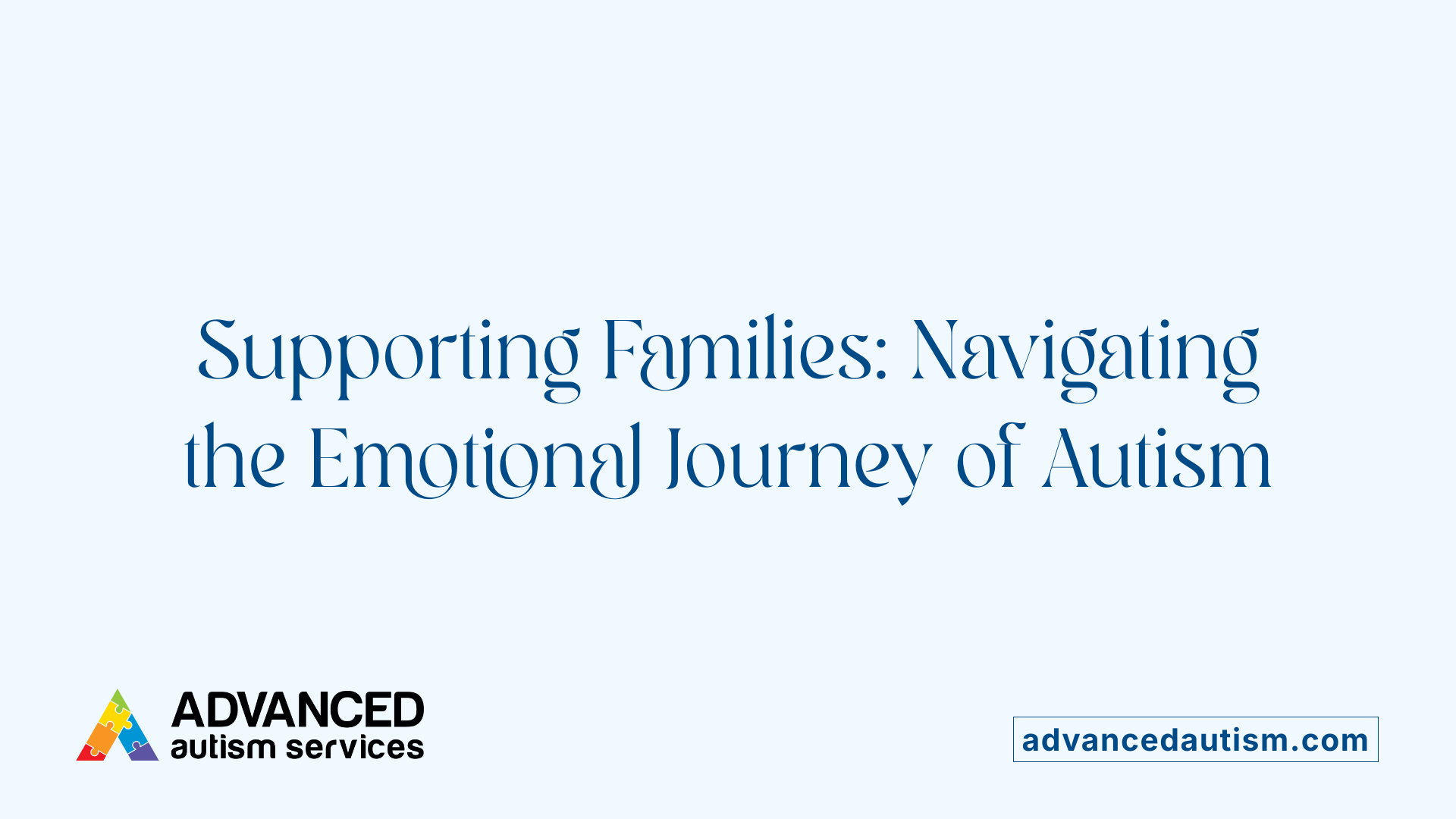 Supporting Families: Navigating the Emotional Journey of Autism