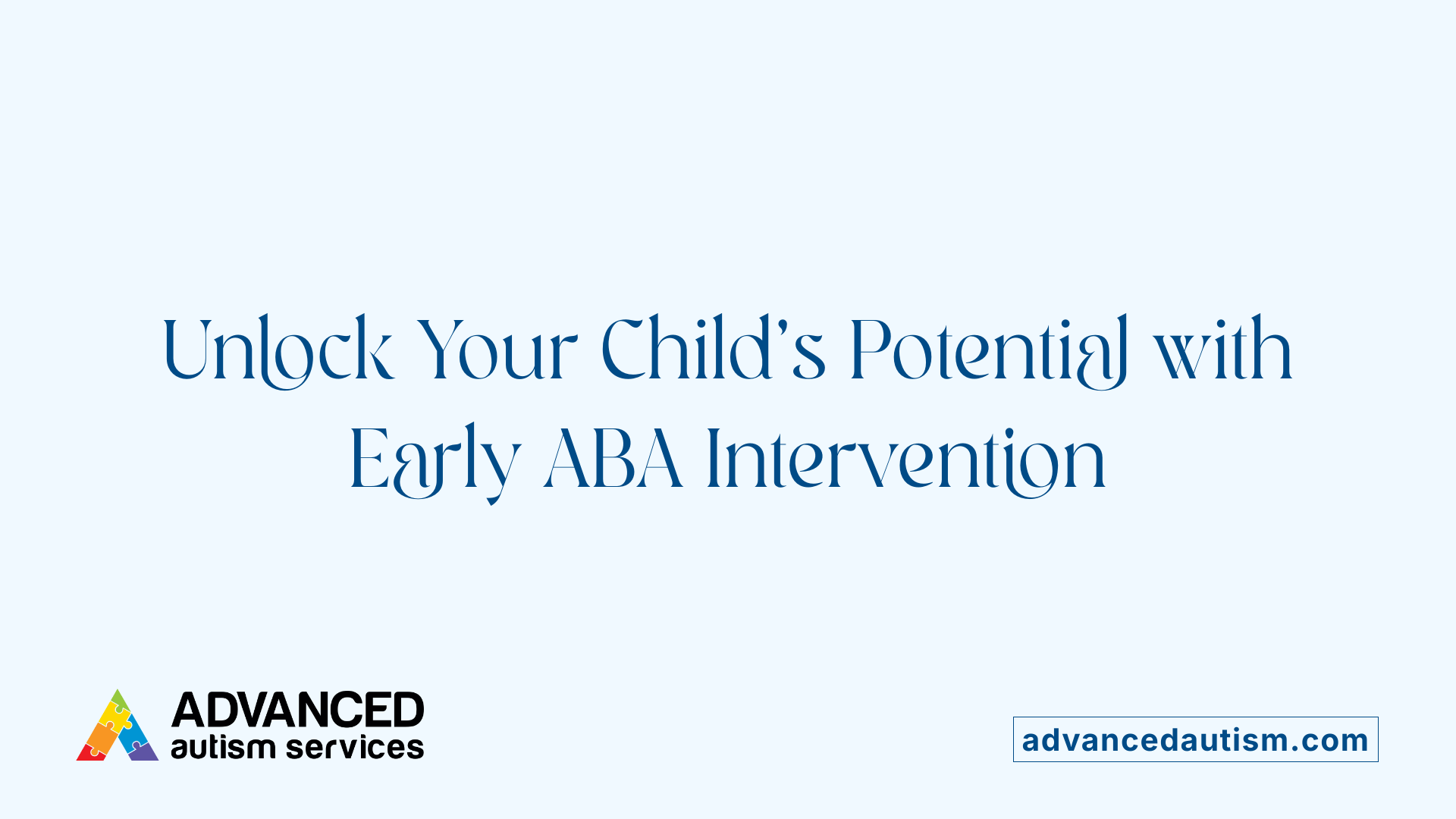 Unlock Your Child's Potential with Early ABA Intervention