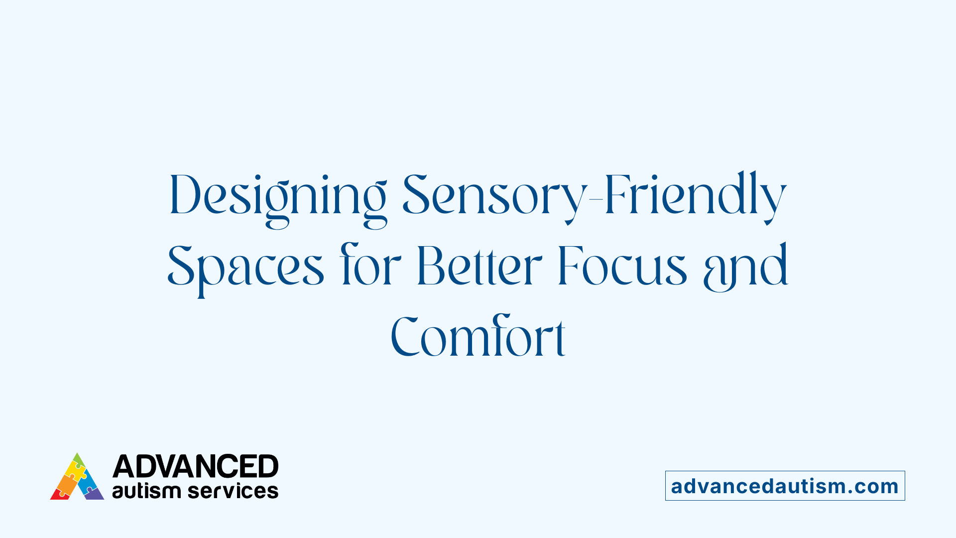 Designing Sensory-Friendly Spaces for Better Focus and Comfort