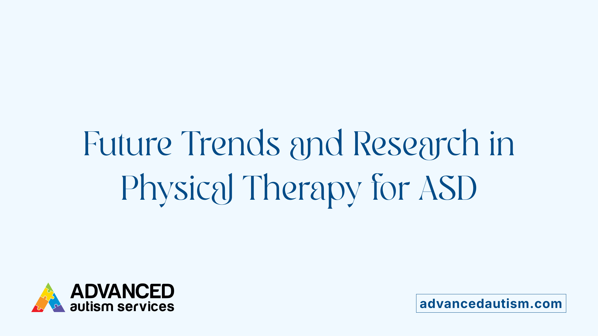 Future Trends and Research in Physical Therapy for ASD