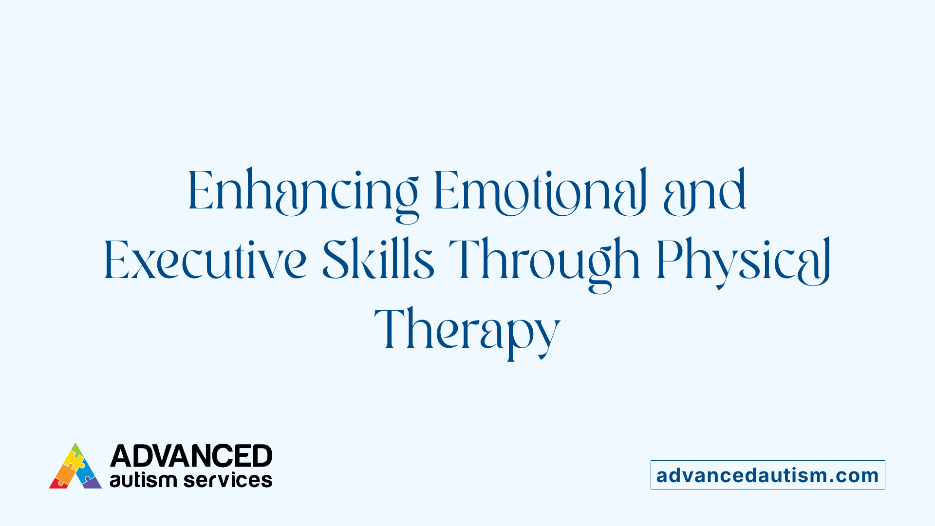 Enhancing Emotional and Executive Skills Through Physical Therapy
