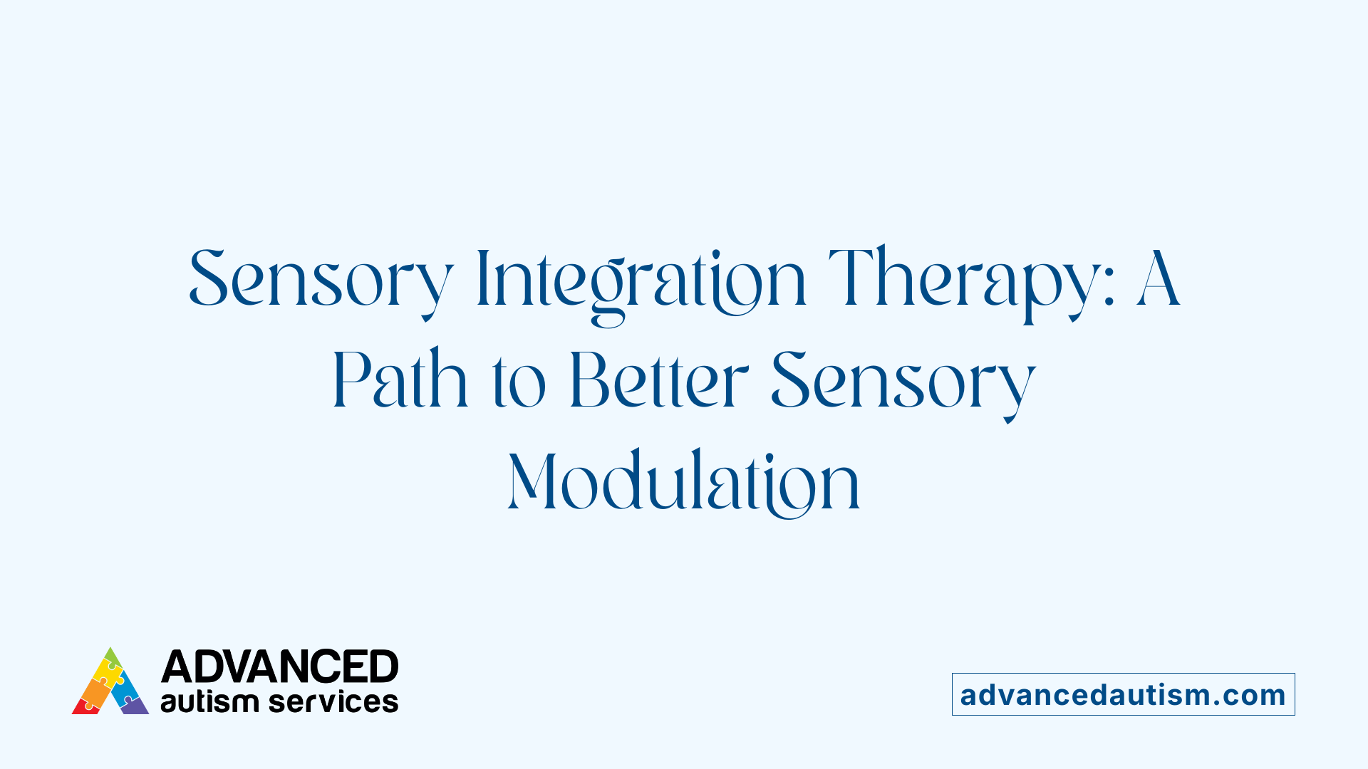 Sensory Integration Therapy: A Path to Better Sensory Modulation
