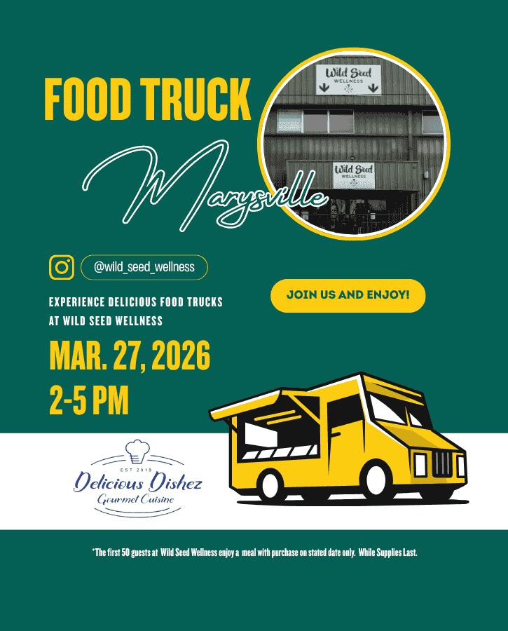  Wild Seed Wellness Marysville Mar 27, 2026 2-5pm Delicious Dishes food truck at Wild Seed Wellness first 50 guests with purchase. Join us and Enjoy