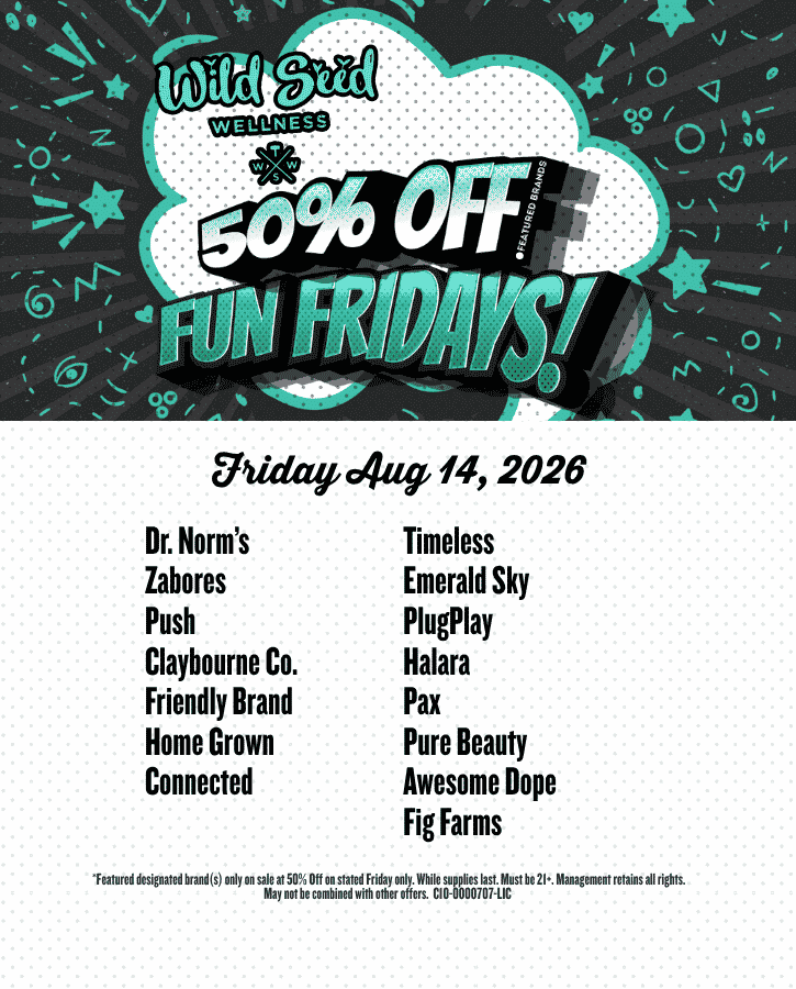  Fun Fridays 50% off Aug 14 2026  Dr. Norm’s Zabores Push Claybourne Co. Friendly Brand Home Grown Connected Timeless Emerald Sky PlugPlay Halara Pax Pure Beauty Awesome Dope Fig Farms