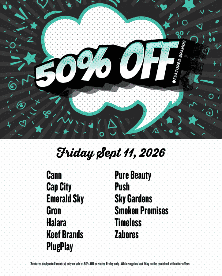50% off Sept 4 2026  Cann Cap City Emerald Sky Gron Halara Keef Brands PlugPlay Pure Beauty Push Sky Gardens Smoken Promises Timeless Zabores