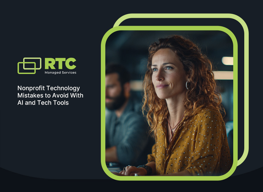 RTC Managed Services blog post cover: Nonprofit Technology Mistakes to Avoid With AI and Tech Tools