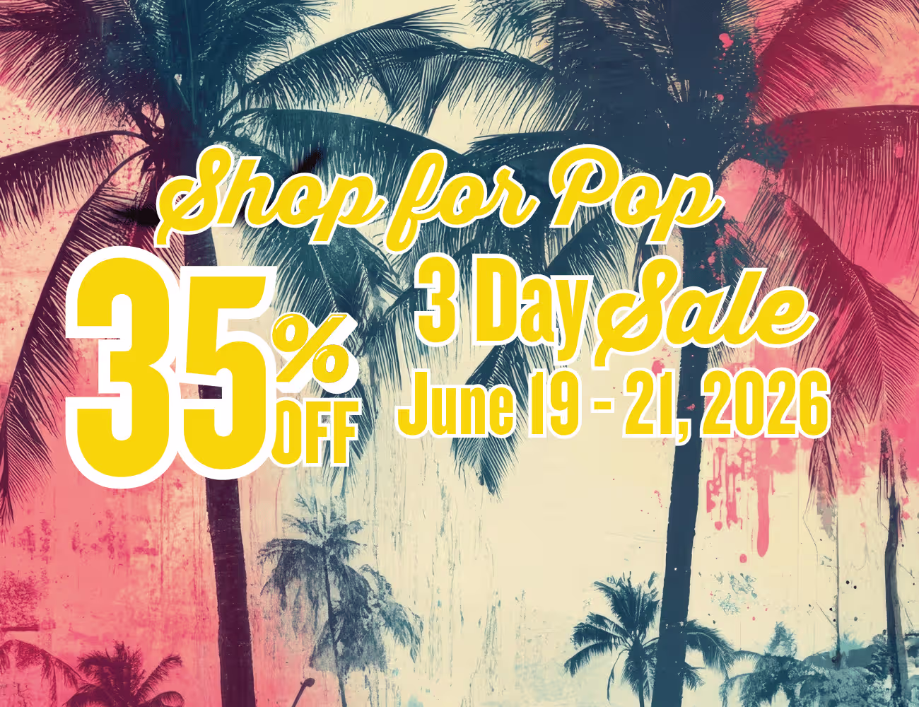 The image features a tropical palm tree background with a retro California-style aesthetic in pink, cream, and teal tones. Large yellow and white text promotes the “Shop For Pop” Father’s Day cannabis sale, advertising 35% off during a 3-day sale running June 19–21, 2026.