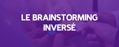 Brainstorming inversé
