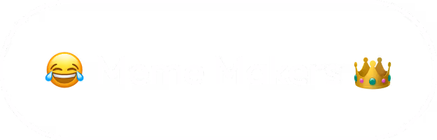 White rounded rectangular button with laughing face emoji and crown emoji surrounding the text 'Meme Makers'.
