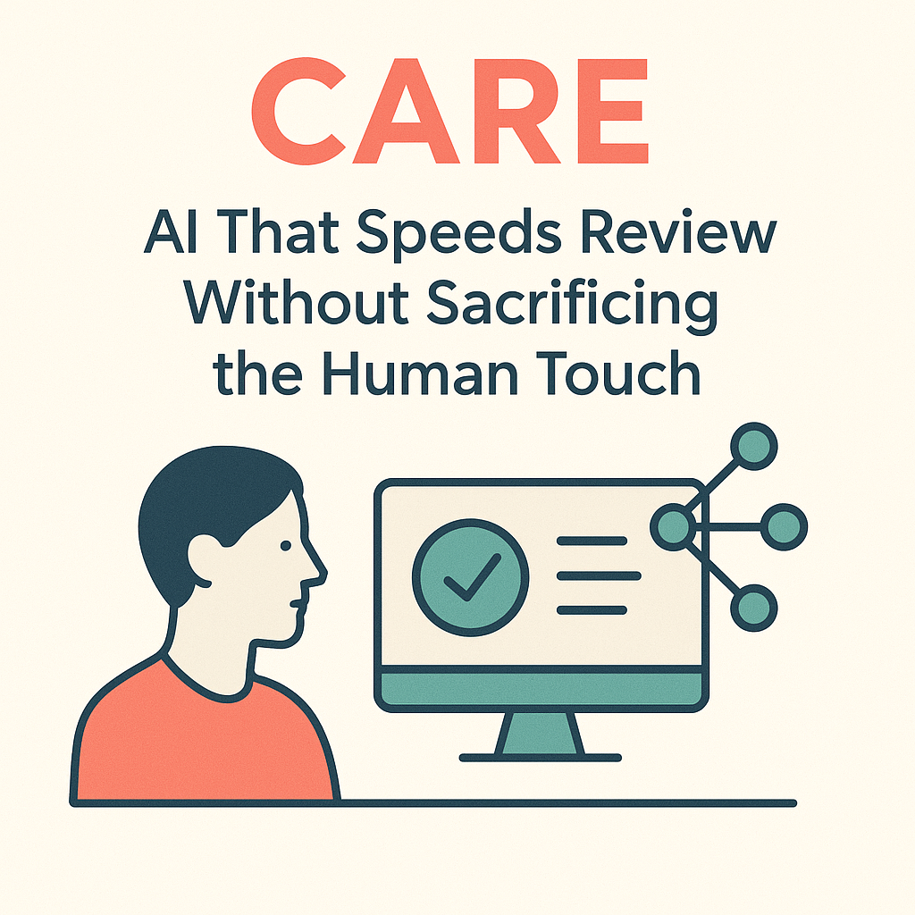 CARE: AI That Speeds Review Without Sacrificing the Human Touch