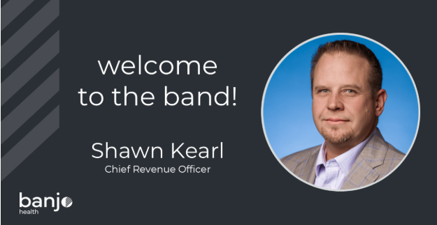Banjo Health Welcomes Shawn Kearl as Chief Revenue Officer to Deepen Customer Impact Across Healthcare Operations  