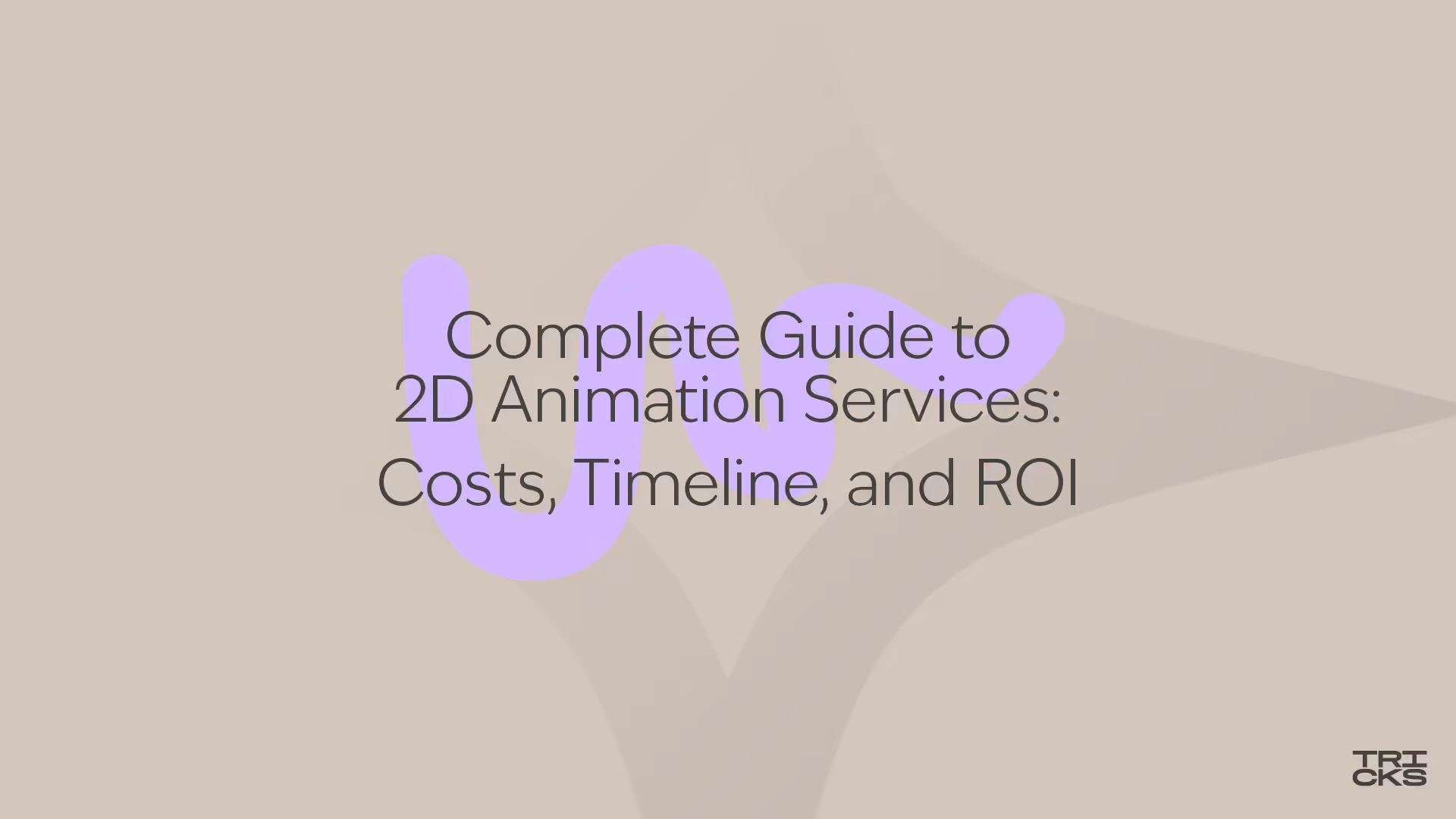 Complete Guide to 2D Animation Services: Costs, Timeline, and ROI