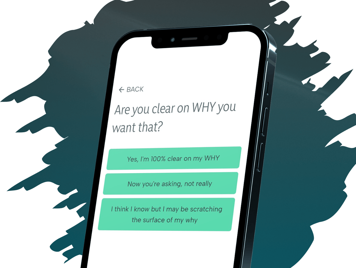 Smartphone screen displaying a question 'Are you clear on WHY you want that?' with three green answer buttons: 'Yes, I’m 100% clear on my WHY,' 'Now you’re asking, not really,' and 'I think I know but I may be scratching the surface of my why.'