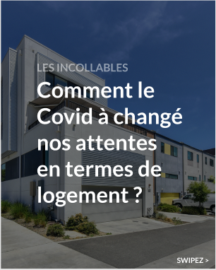 Comment le Covid à changé nos attentes en termes de logement ?