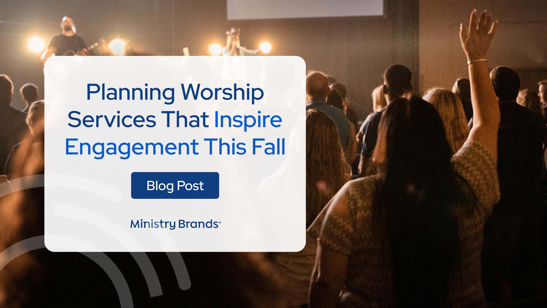 Planning Worship Services That Inspire Engagement This Fall
