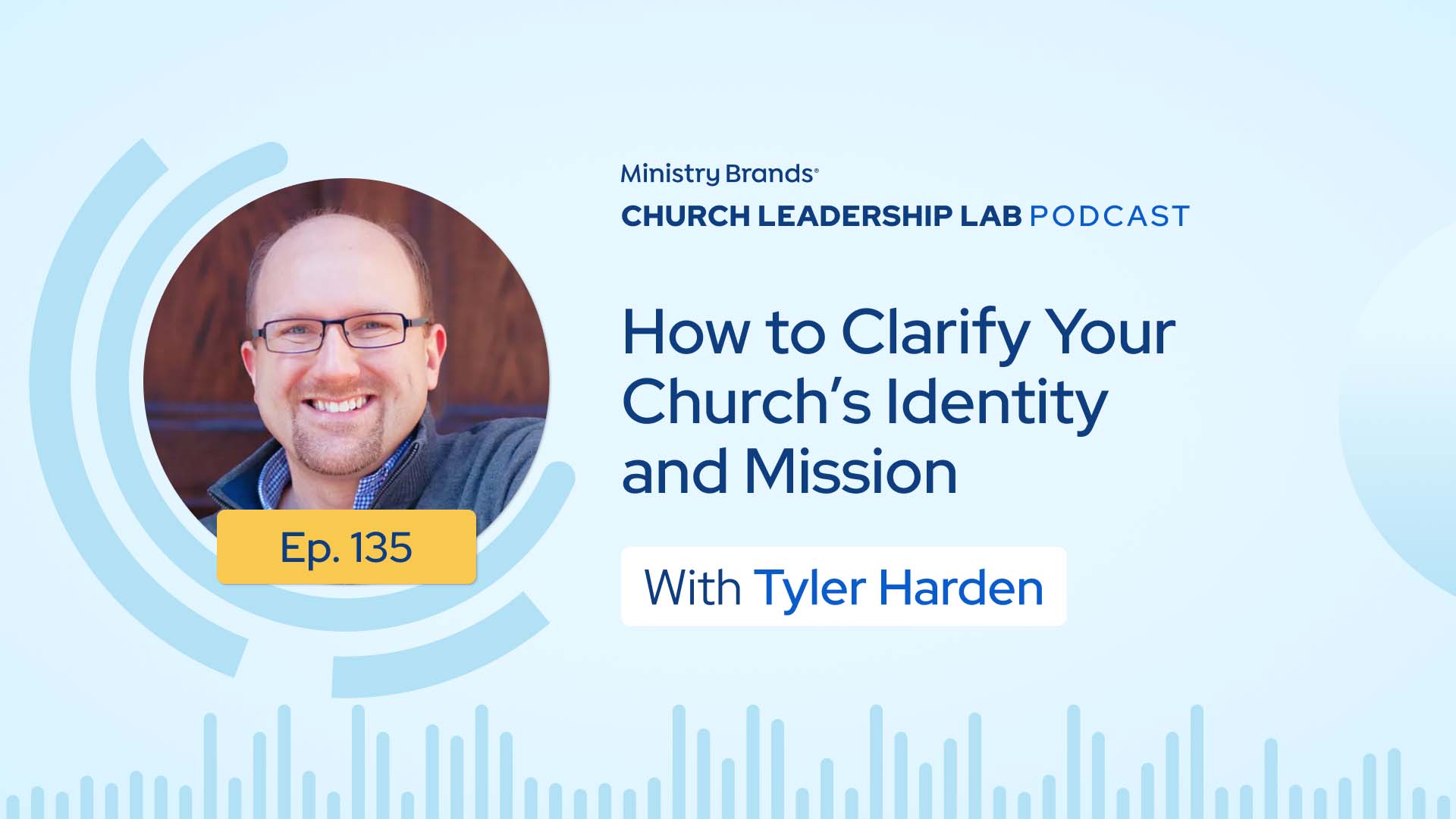 Ep. 135 | Tyler Harden: How to Clarify Your Church’s Identity and Mission