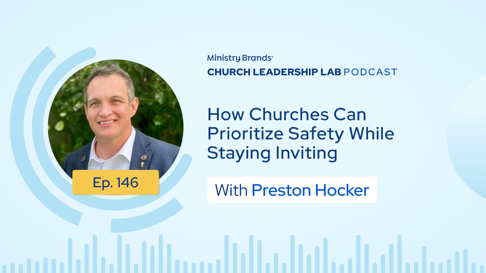 Ep. 146 | Preston Hocker: How Churches Can Prioritize Safety While Staying Inviting