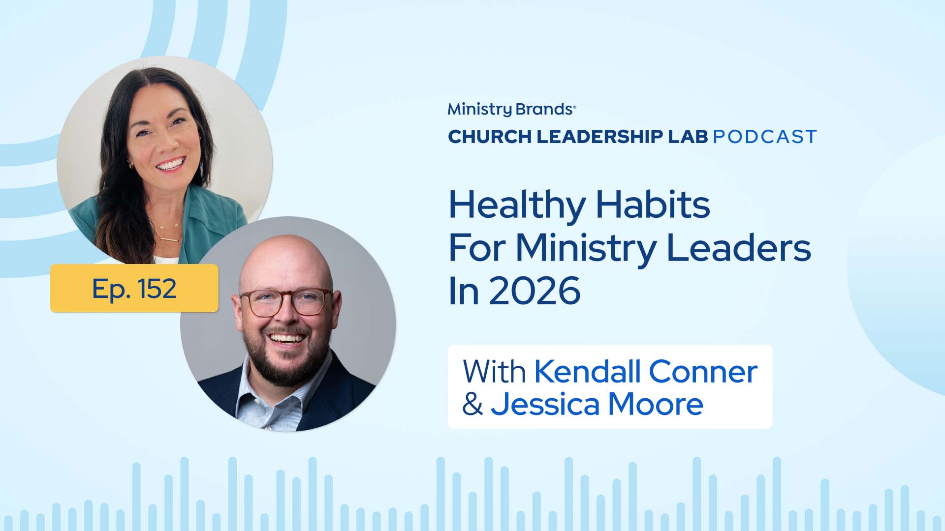 Ep. 152 | Kendall Conner & Jessica Moore: Healthy Habits For Ministry Leaders In 2026