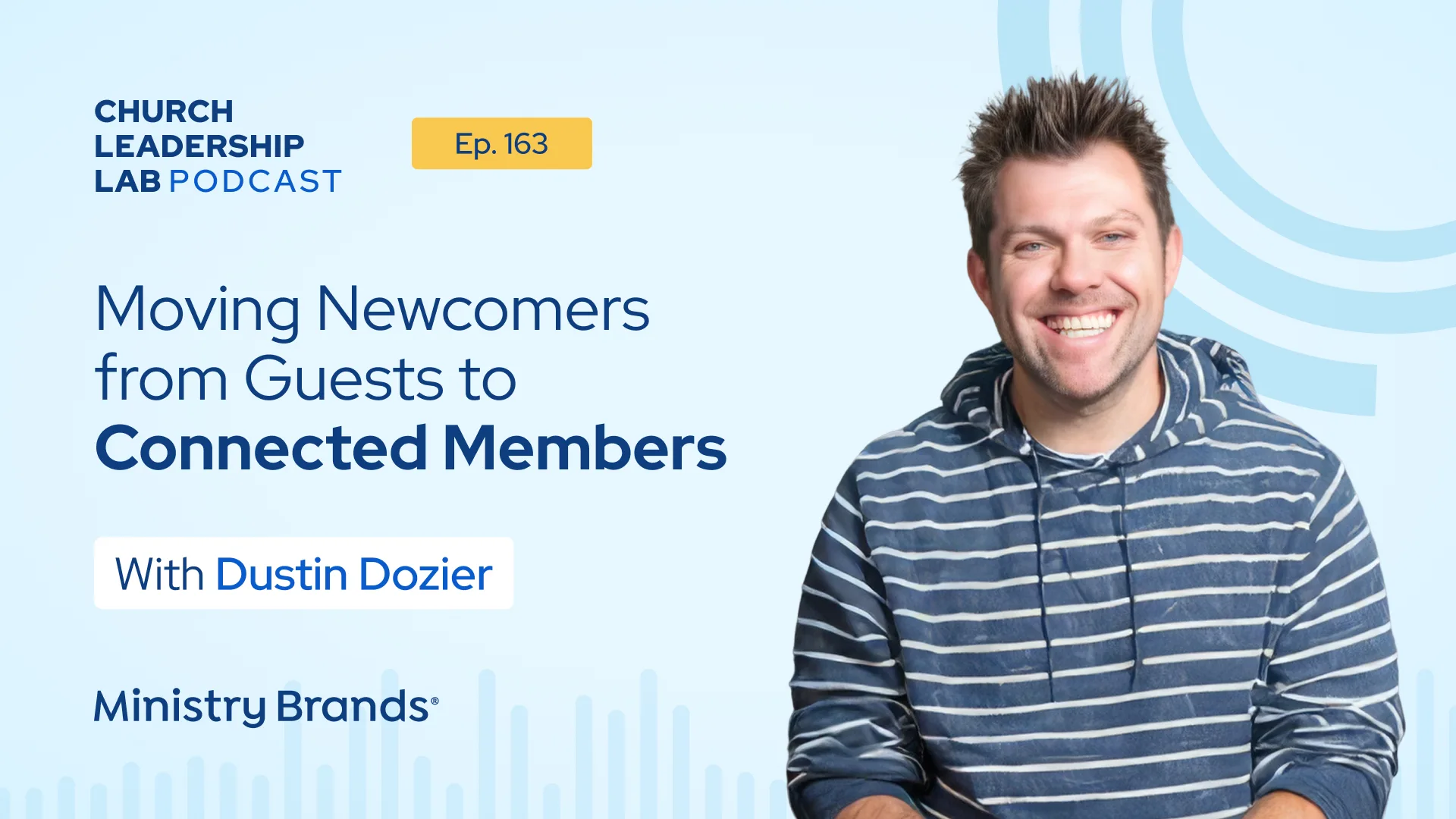Ep. 163 | Dustin Dozier: Moving Newcomers from Guests to Connected Members