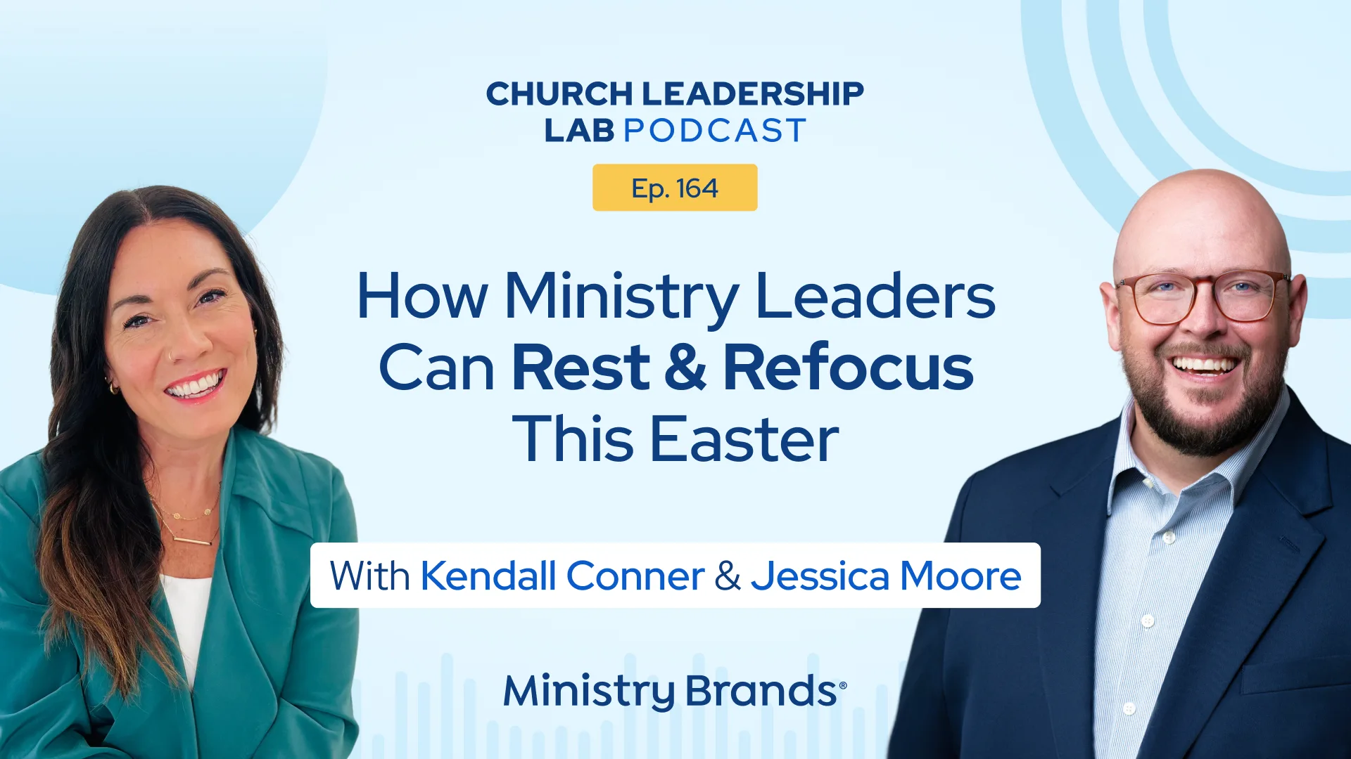 Ep. 164 | Kendall Conner & Jessica Moore: How Ministry Leaders Can Rest & Refocus This Easter