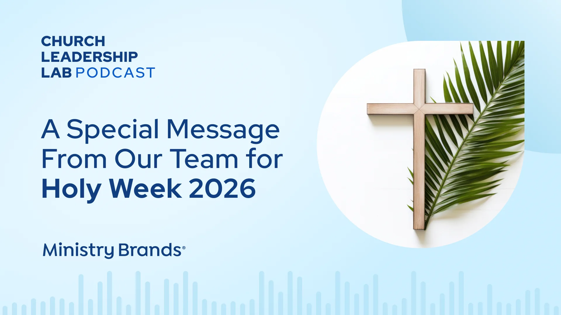 A Special Message From Our Team for Holy Week 2026