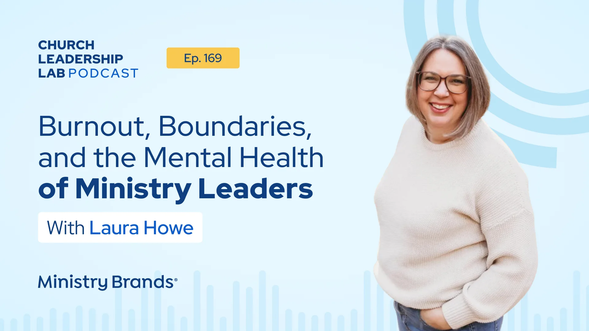 Ep. 169 | Laura Howe: Burnout, Boundaries, and the Mental Health of Ministry Leaders