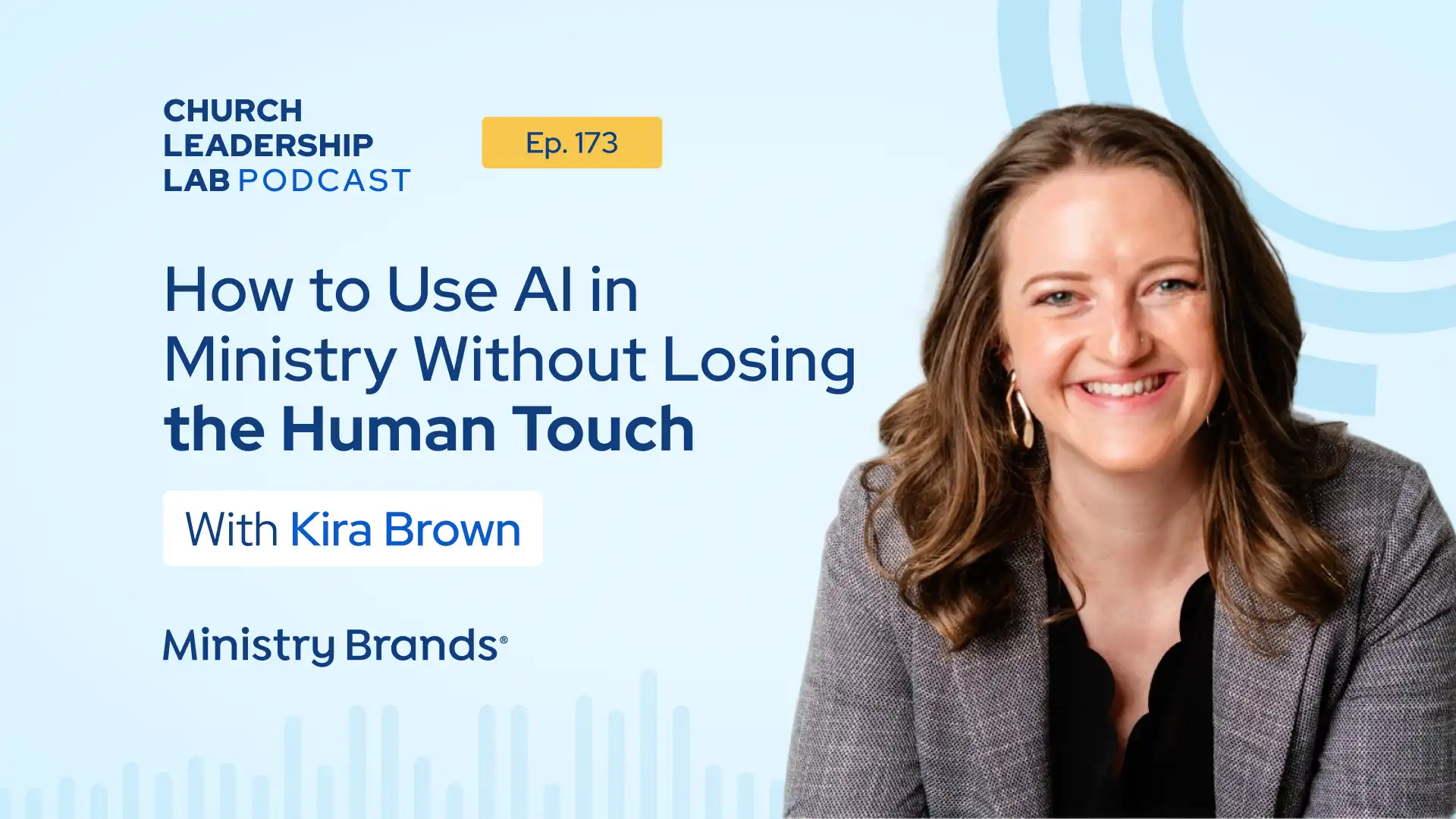 Ep. 173 | Kira Brown: How to Use AI in Ministry Without Losing the Human Touch
