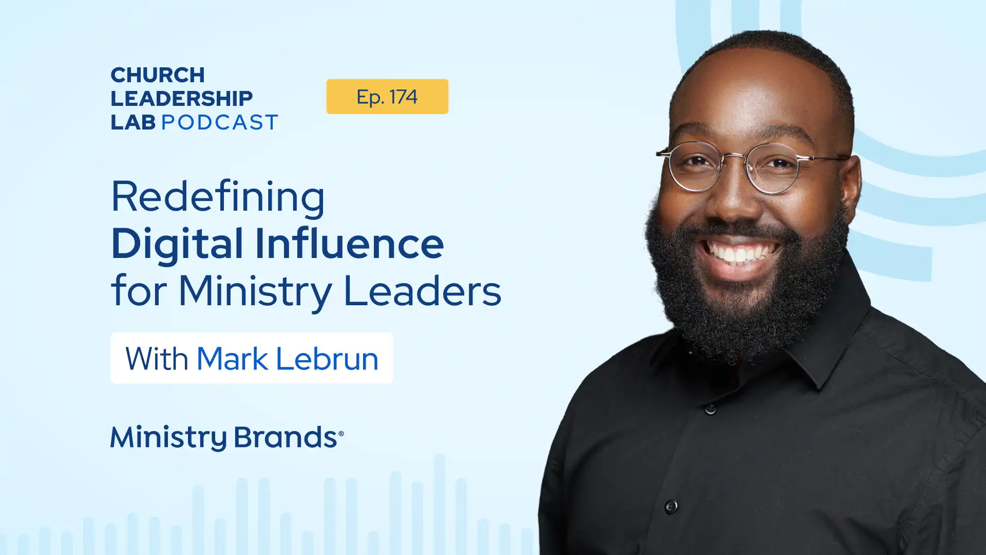 Ep. 174 | Mark Lebrun: Redefining Digital Influence for Ministry Leaders