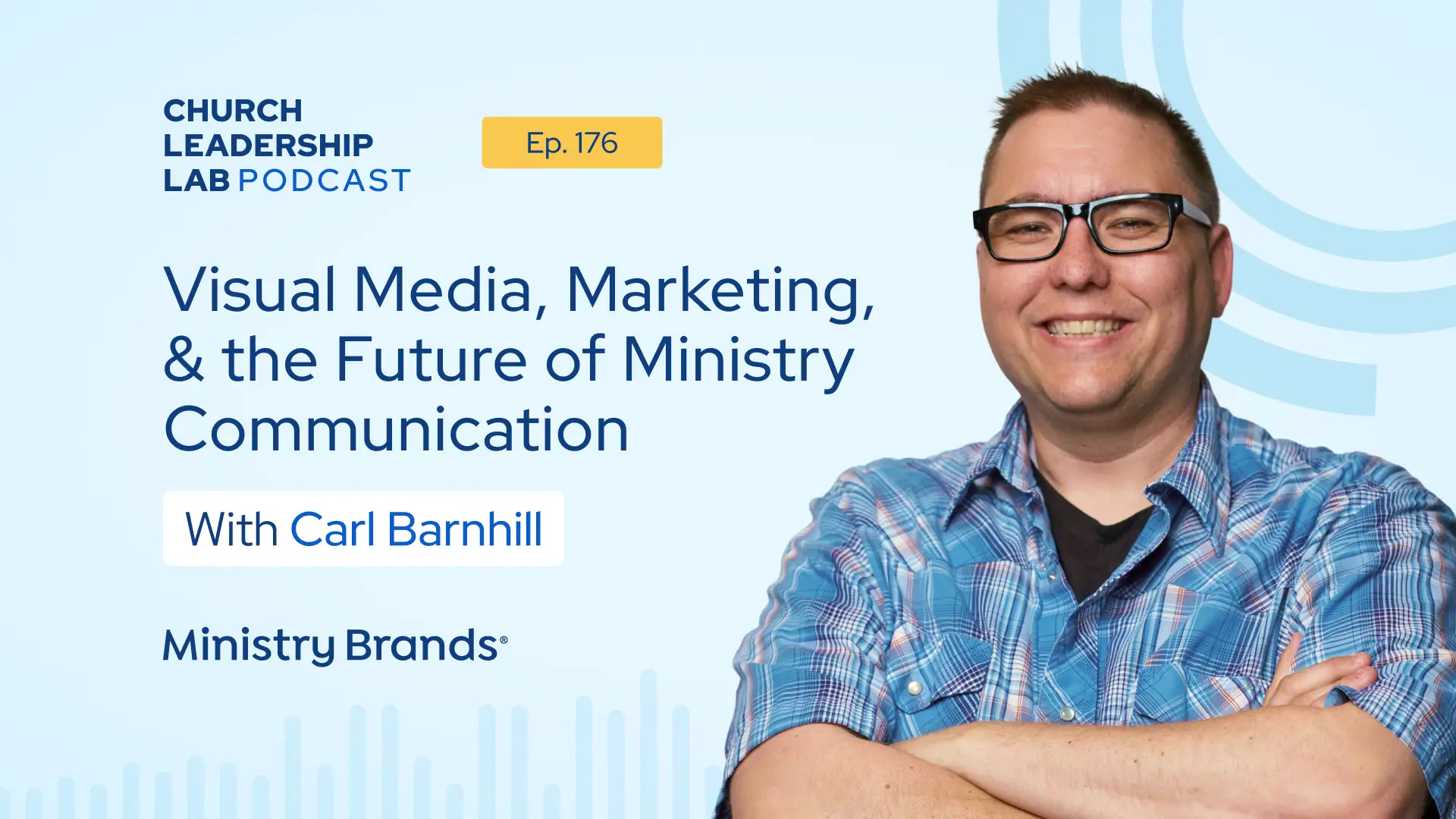 Ep. 176 | Carl Barnhill: Visual Media, Marketing, and the Future of Ministry Communication