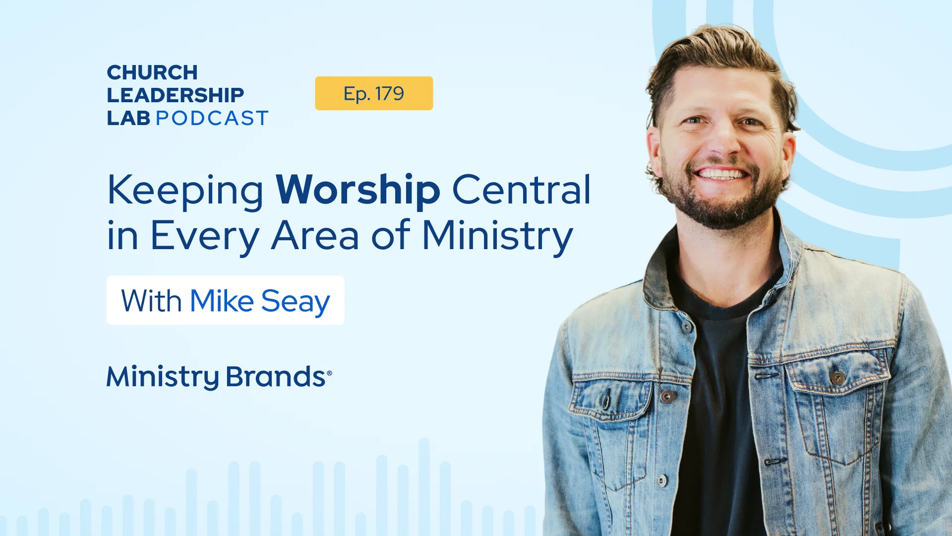 Ep. 179 | Mike Seay: Keeping Worship Central in Every Area of Ministry