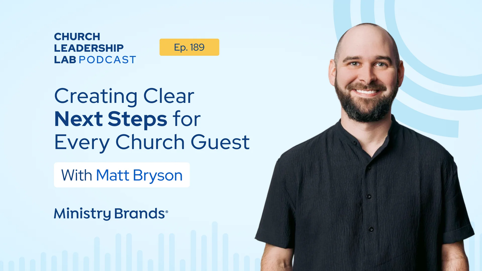 Ep. 189 | Matt Bryson: Creating Clear Next Steps for Every Church Guest