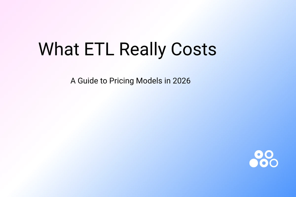 What ETL Really Costs: A Guide to Pricing Models in 2026