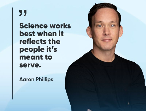 Science works best when it reflects the people it's meant to serve - Aaron Phillips