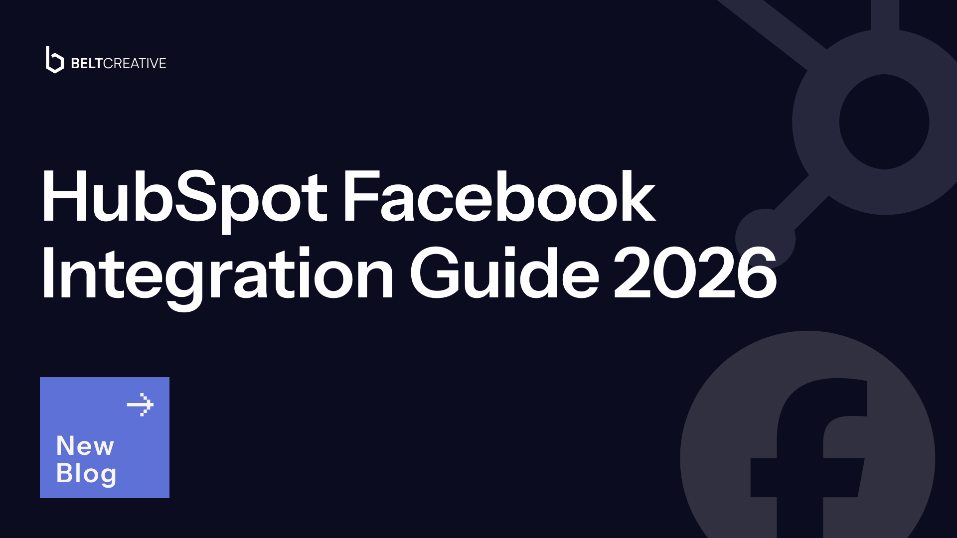 HubSpot Facebook Integration: The Complete Setup & Troubleshooting Guide (2026)