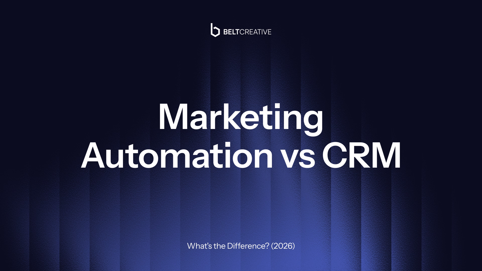 Marketing Automation vs CRM: What's the Difference? (2026)