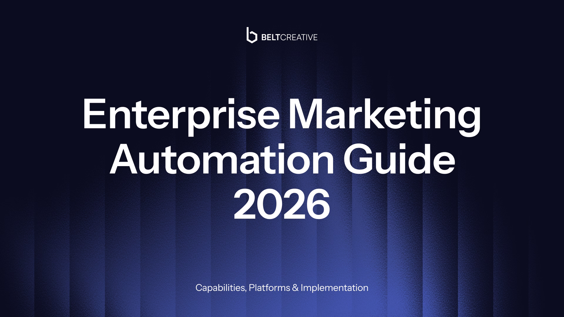 Enterprise Marketing Automation Guide 2026: Capabilities, Platforms & Implementation
