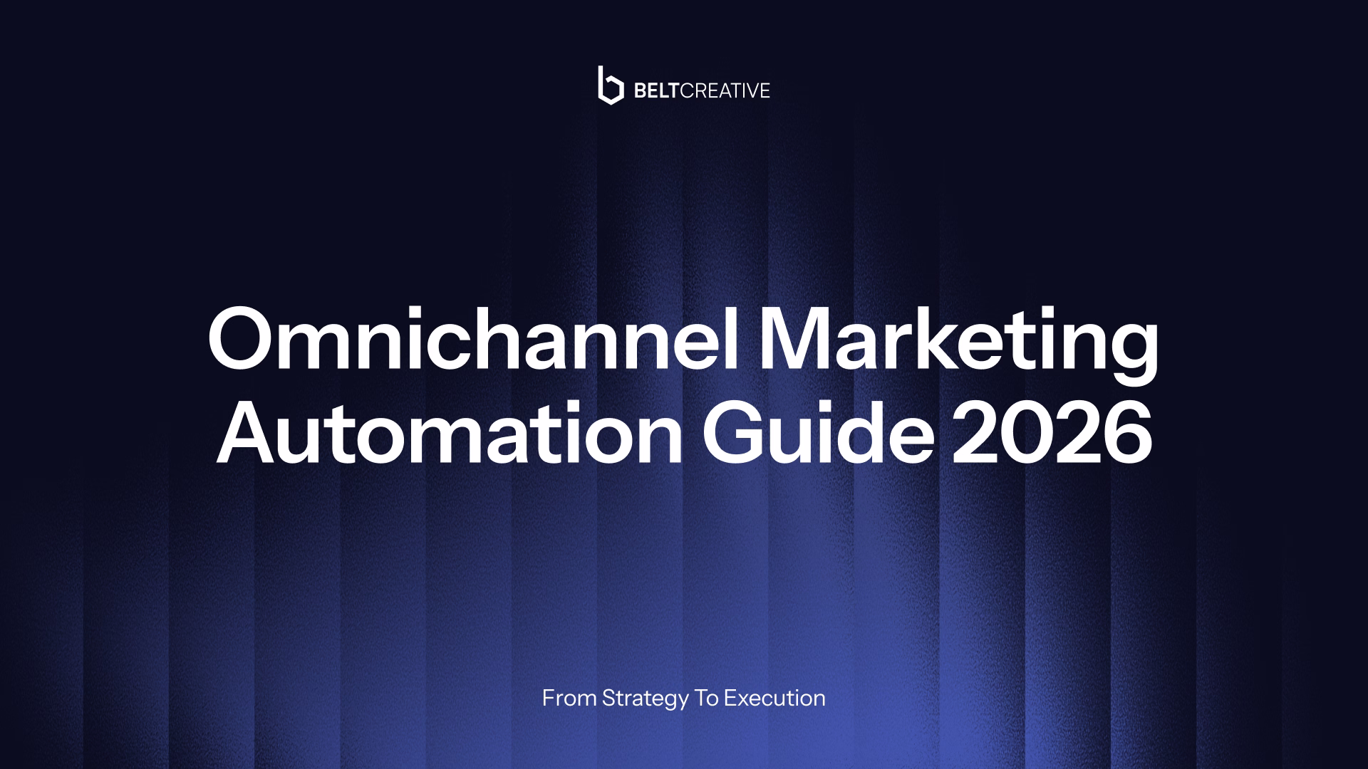 Omnichannel Marketing Automation Guide 2026: From Strategy To Execution