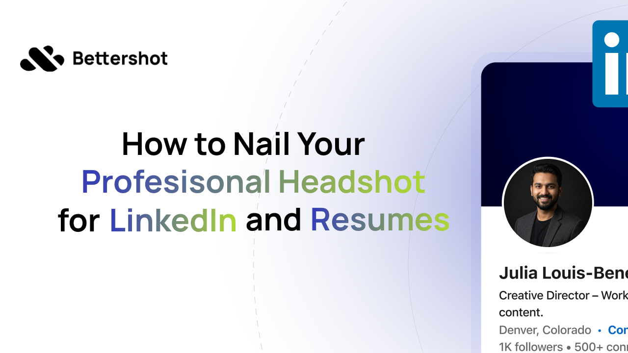 How to Nail Your Professional Headshot for LinkedIn and Resumes