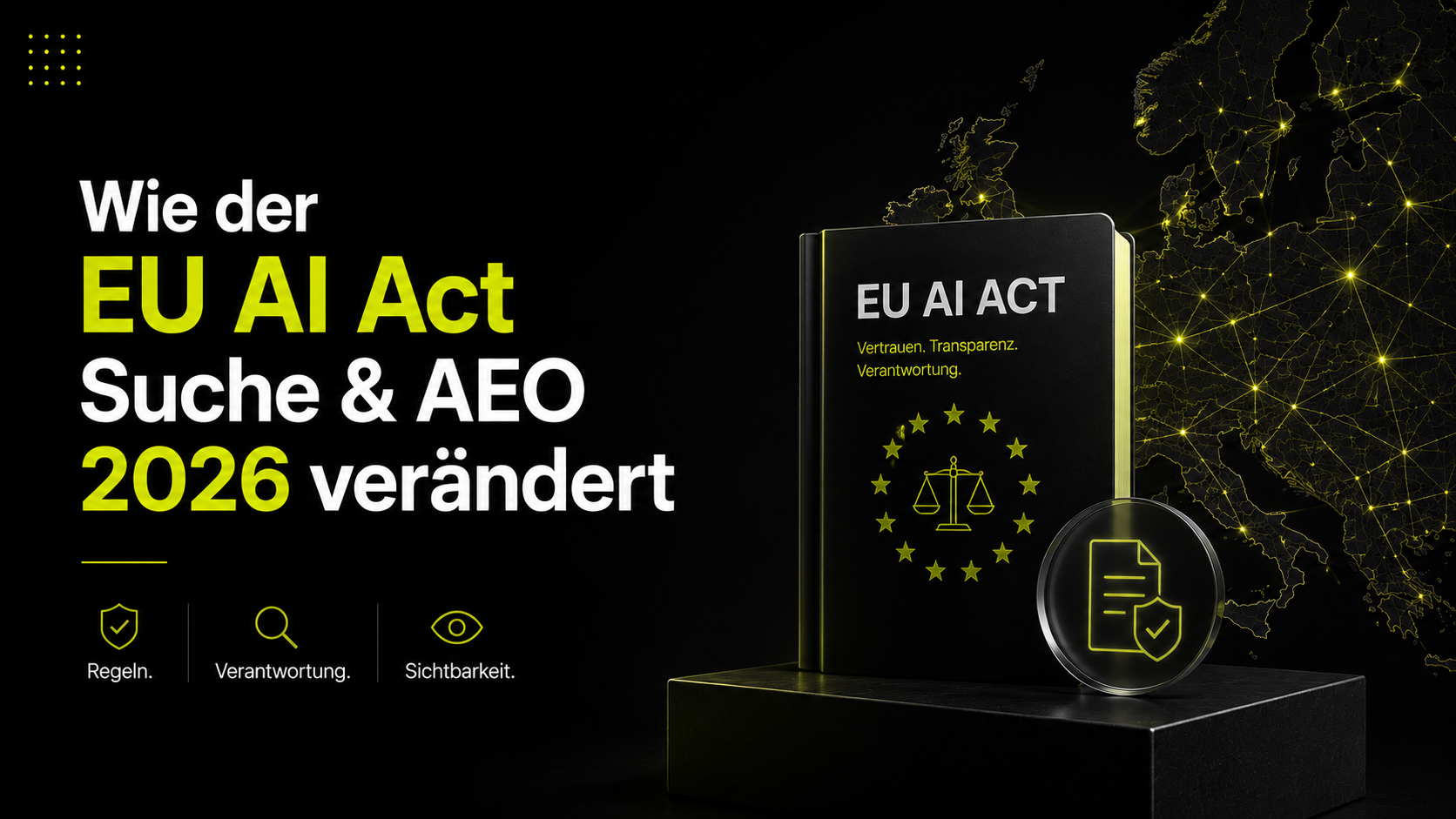 Wie der EU AI Act Suche & AEO 2026 verändert