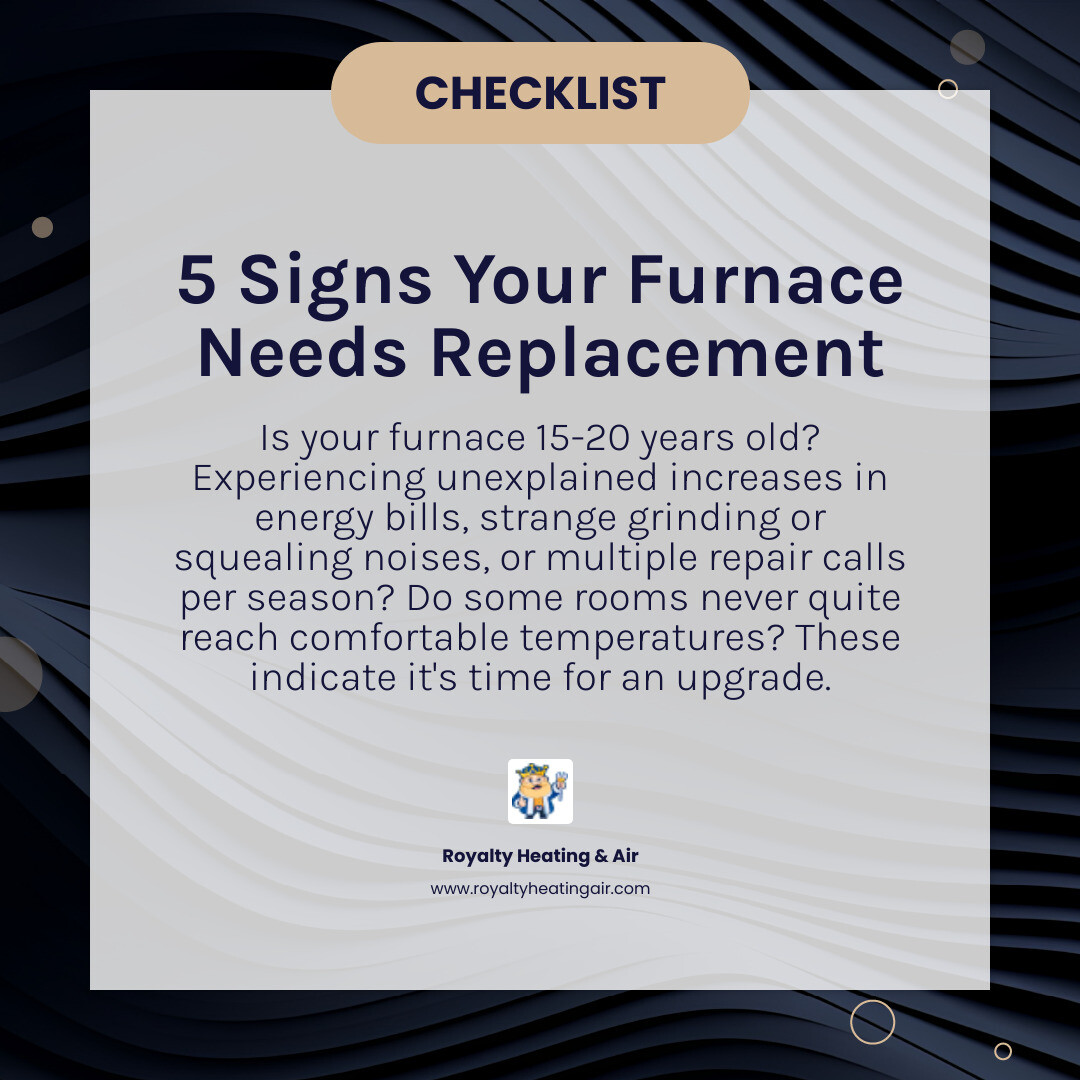 Infographic showing top 5 signs you need furnace replacement: system age over 15-20 years, unexplained increases in energy bills, strange grinding or squealing noises, multiple repair calls per season, and rooms that never quite reach comfortable temperatures - best furnace installation in roseville, ca infographic simple-info-card-dark