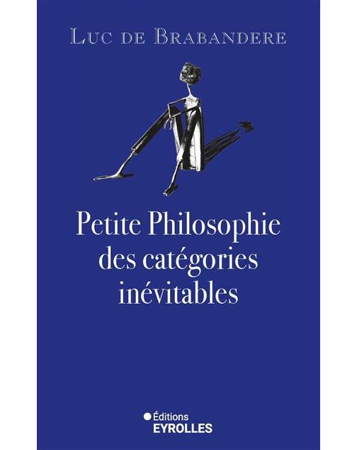 Couverture du livre : Petite philosophie des catégories inévitables