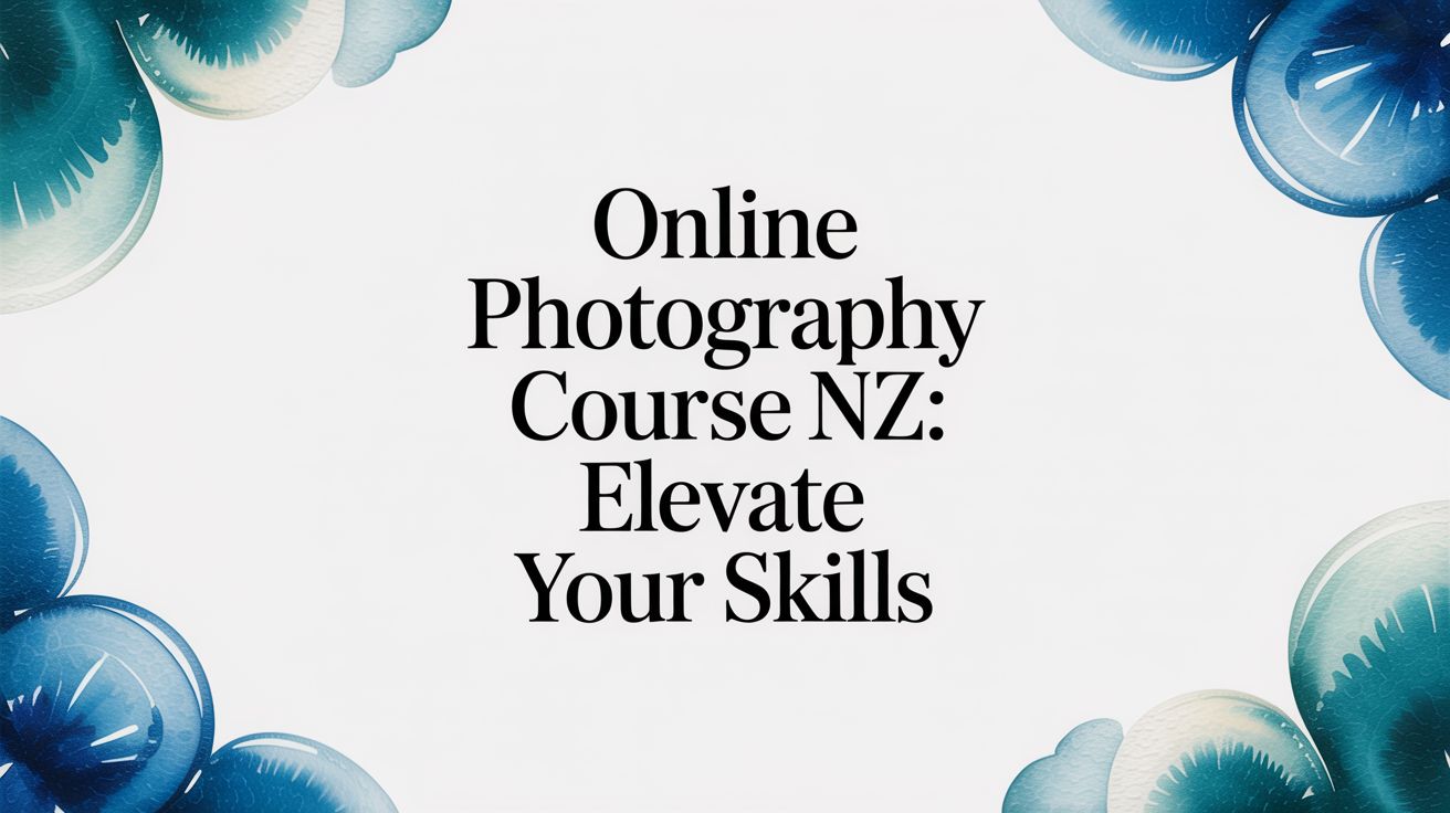 online photography course nz: Elevate Your Skills